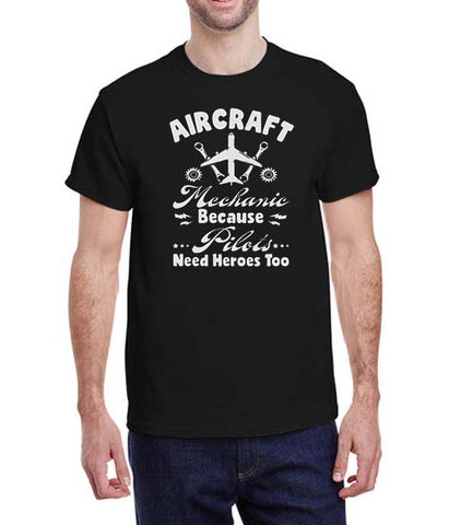 Aircraft Mechanic "pilots Need Heros Too" T-shirt