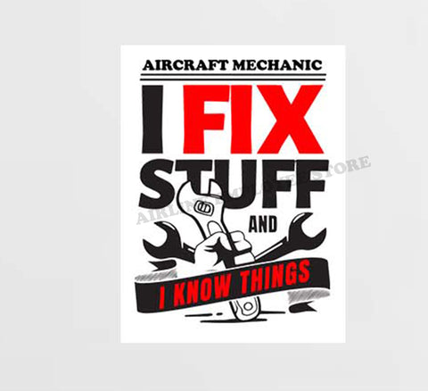 Aircraft Mechanic I Fix Stuff And Know Things Decal Stickers