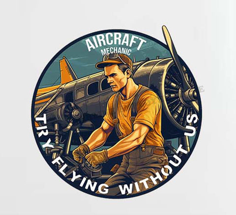 Aircraft Mechanic "Try Flying Without Us" Decal Stickers