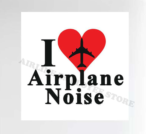 "I Love Airplane Noise" Decal Stickers