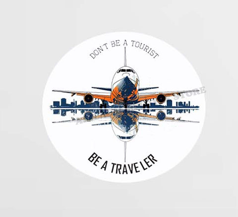 Don't Be A Tourist, Be A Traveler Decal Stickers