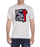 "You May Fly But I Control The Sky" T-Shirt