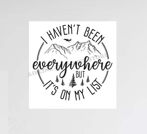 "I Haven't Been Everywhere But It's On My List" Decal Stickers