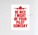 Be Nice I Might Be Your Pilot Someday Decal Stickers