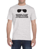 "Maverick, It's Not Your Flying, It's Your Attitude" T-Shirt