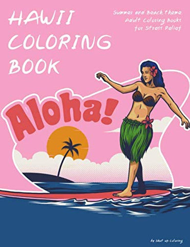 Hawaii Coloring Book: Summer and Beach theme Adult Coloring Books for Stress Relief