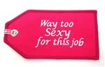 Embroidered I'm Too Sexy For This Job Bag Tag