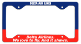 Delta Air Lines - Delta Airlines, We Love To Fly And It Shows. - License Plate Frame