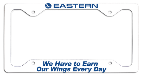 Eastern Air Lines - We Have to Earn Our Wings Every Day - License Plate Frame