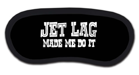 "Jet Lag Made Me Do It" Sleep Mask
