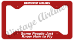 Northwest Airlines - Some People Just Know How to Fly - Red License Plate Frame