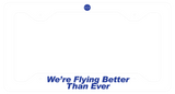 Pan Am Logo Only - We're Flying Better Than Ever - License Plate Frame