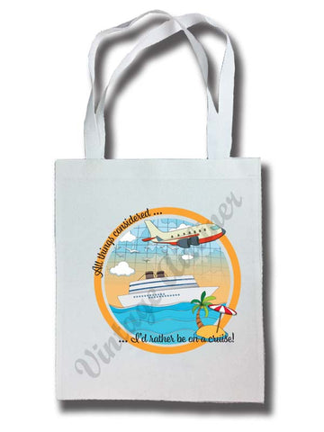 All Things Considered, I'd Rather Be On A Cruise Tote Bag