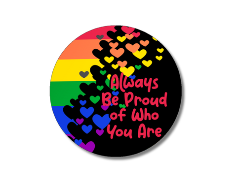 Be Proud of Who You Are Magnet