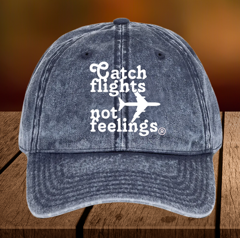 Catch Flights Not Feelings Cap