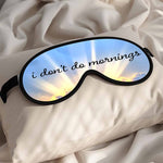 Ultra Soft Sleep Mask - I Don't Do Mornings