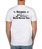 Aircraft Mechanic "Because Pilots Need Heros Too" T-shirt