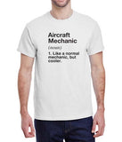 Aircraft Mechanic "Like A Normal Mechanic, But Cooler" T-Shirt