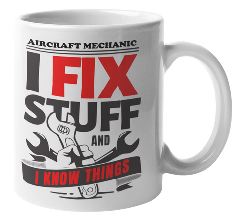 I Know Things Aircraft Mechanic Coffee Mug