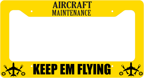 Aircraft Maitenance - Keep Em Flying - License Plate Thick Frame