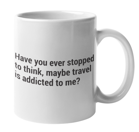 Travel Is Addicted To Me - Coffee Mug