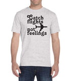 Catch Flights Not Feelings T-Shirt