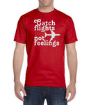 Catch Flights Not Feelings T-Shirt