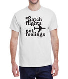 Catch Flights Not Feelings T-Shirt