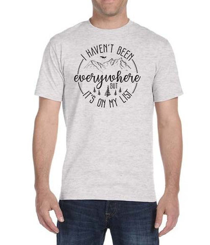 "I Haven't Been Everywhere But It's On My List" T-Shirt