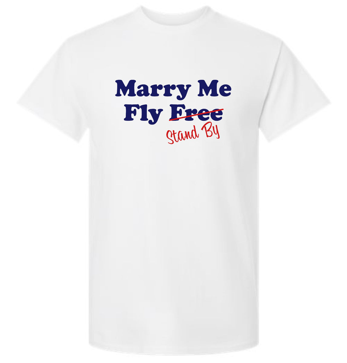 Marry Me, Fly Standby T-Shirt | Airline Employee Shop