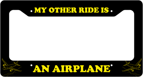 My Other Ride Is An Airplane - License Plate Thick Frame