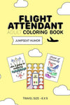 Flight Attendant Adult Coloring Book: Jumpseat humor
