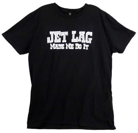 Jet Lag Made Me Do It T-shirt