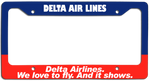 Delta Air Lines - Delta Airlines, We Love To Fly And It Shows. - License Plate Frame