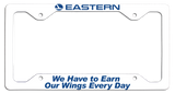 Eastern Air Lines - We Have to Earn Our Wings Every Day - License Plate Frame