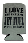 I Love the Smell of Jet Fuel Koozie