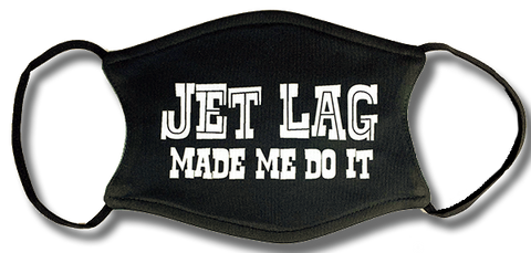 Jet Lag Made Me Do It Face Mask