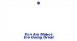 Pan Am Logo Only - Pan Am Makes The Going Great - License Plate Frame
