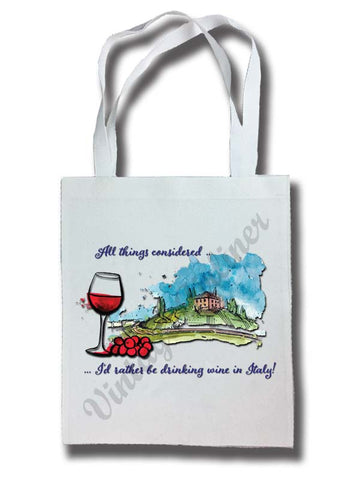 All Things Considered I'd Rather Be Drinking Wine in Italy Tote Bag
