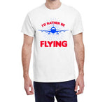 I'd Rather Be Flying T-Shirt