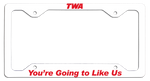 TWA - You're Going to Like Us - License Plate Frame