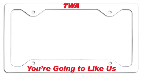 TWA - You're Going to Like Us - License Plate Frame