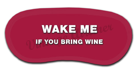 Wake Me If You Bring Wine Sleep Mask